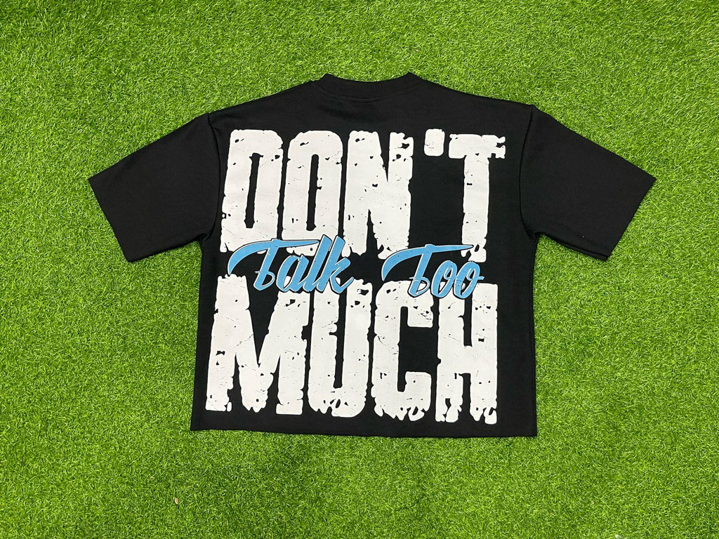 Don't Talk Too Much Shirt