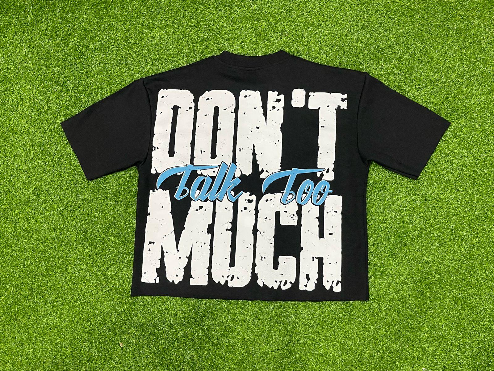 Don't Talk Too Much Shirt